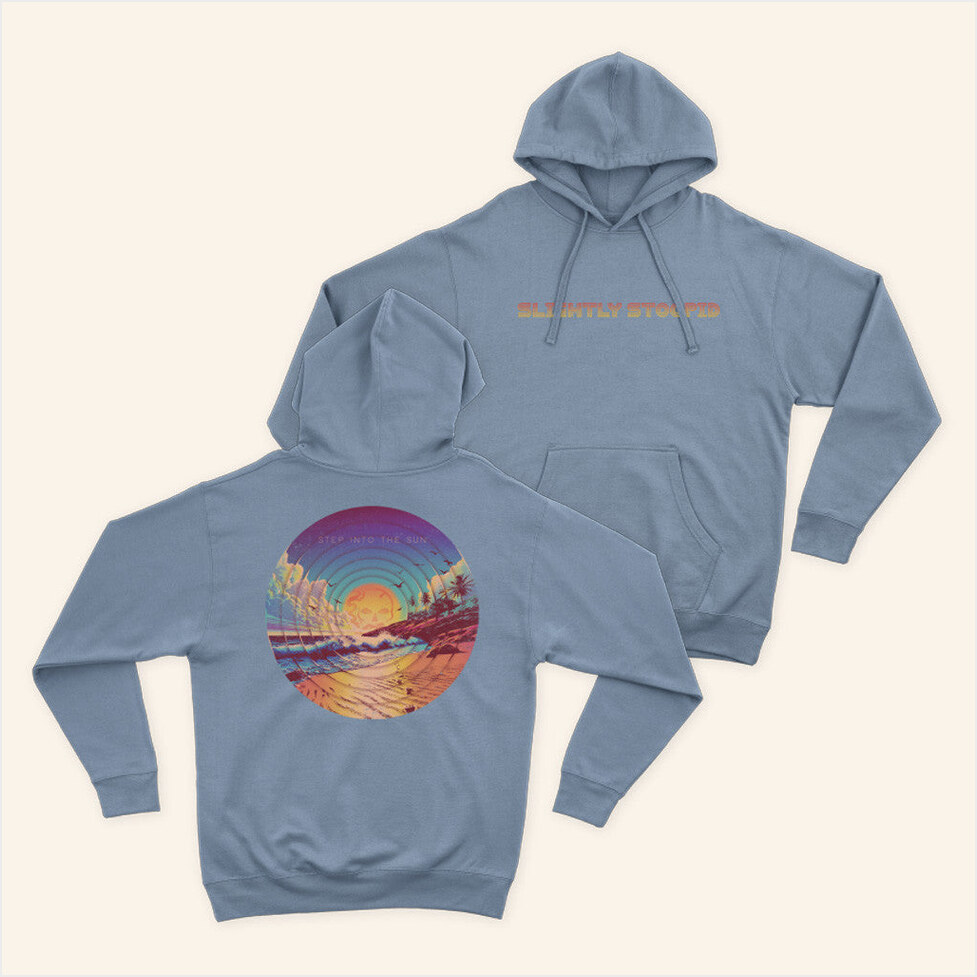 Step Into The Sun Hoodie Slightly Stoopid Merch Best Friend Birthday Gifts Christmas Presents