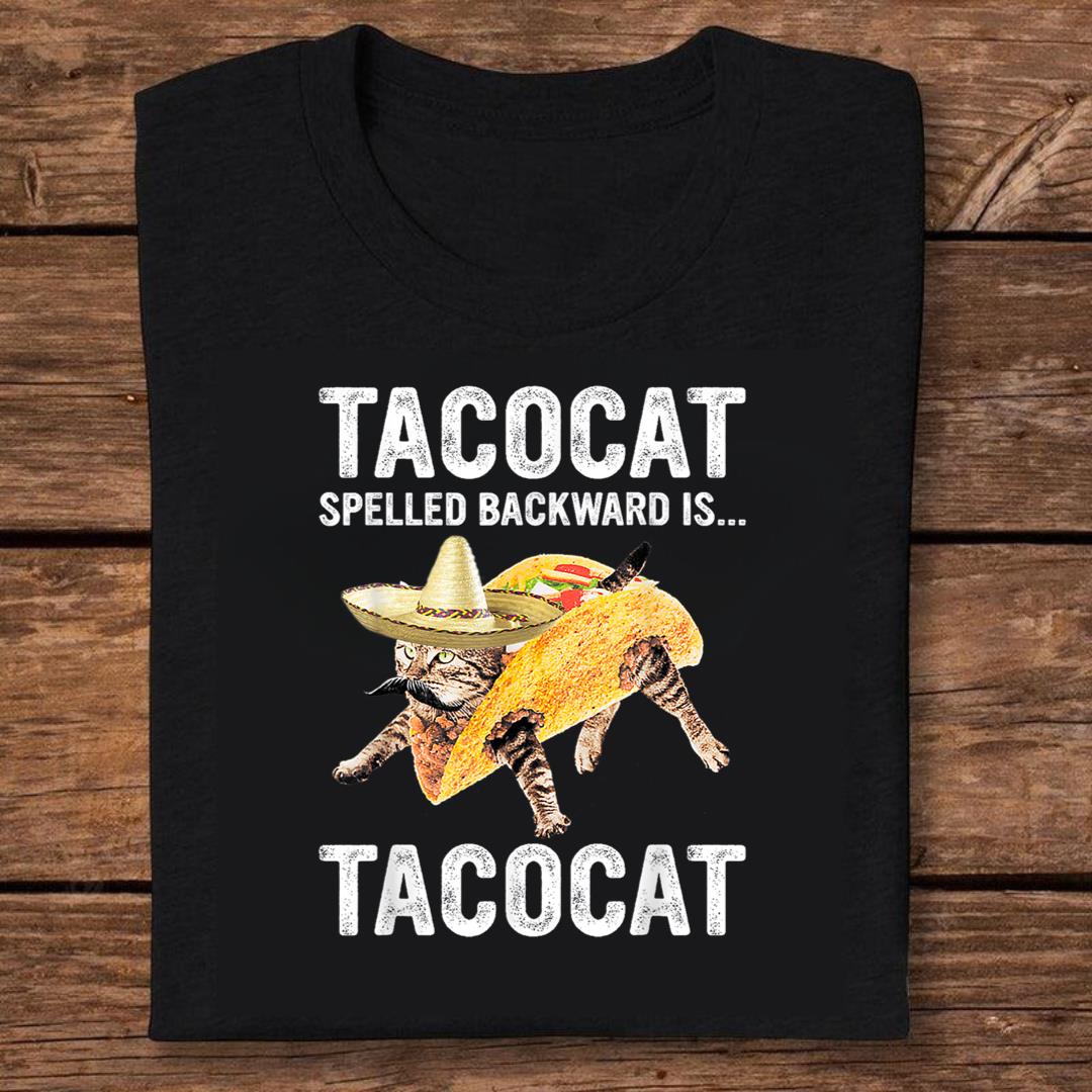 Tacocat Spelled Backward Is... Tacocat For Tacos&Cat Lovers T-shirt