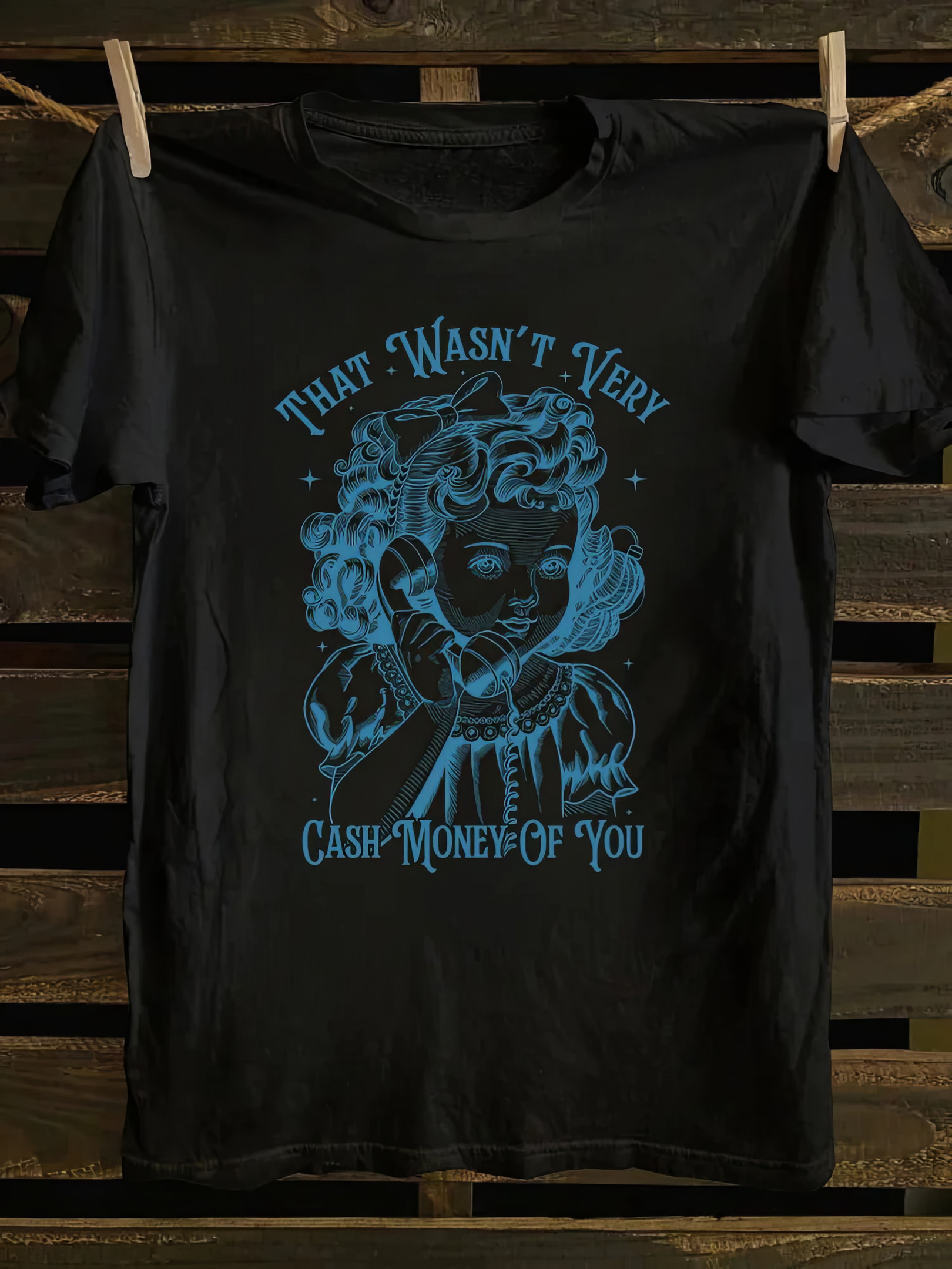 That Wasn't Very Cash Money Of You T-shirt Best Mothers Day Gifts