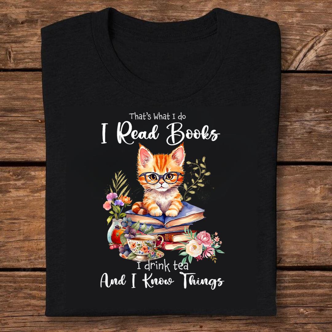 That's What I Do I Read Books I drink tea I Know Things Cat T-shirt