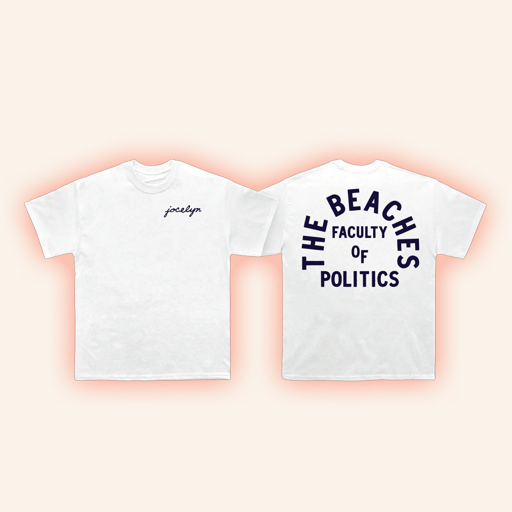 The Beaches Band Merch Jocelyn Faculty Of Politics T-Shirt Best Gifts For Music Fans