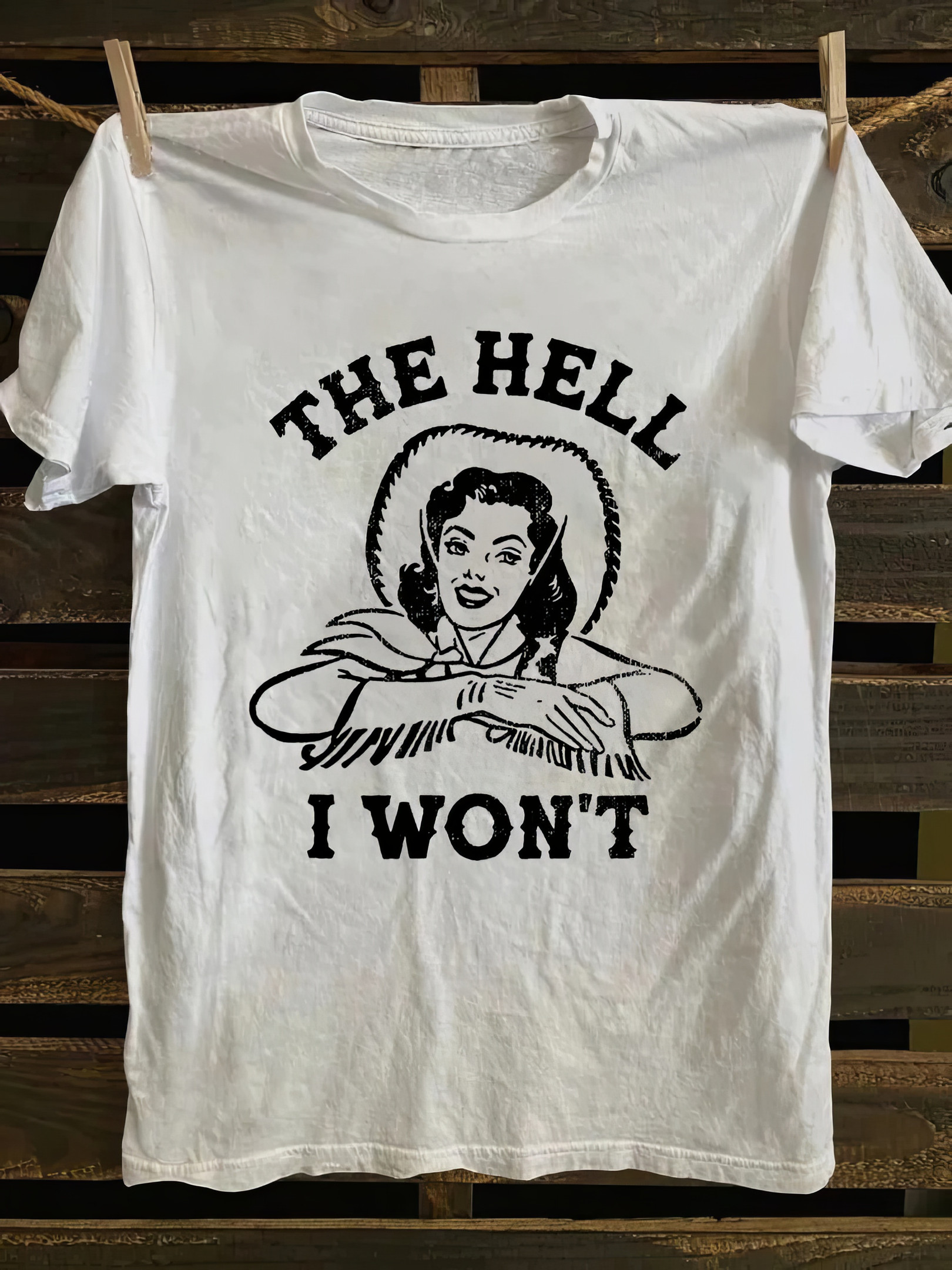 The Hell I Won't T-shirt 1St Mothers Day Gifts