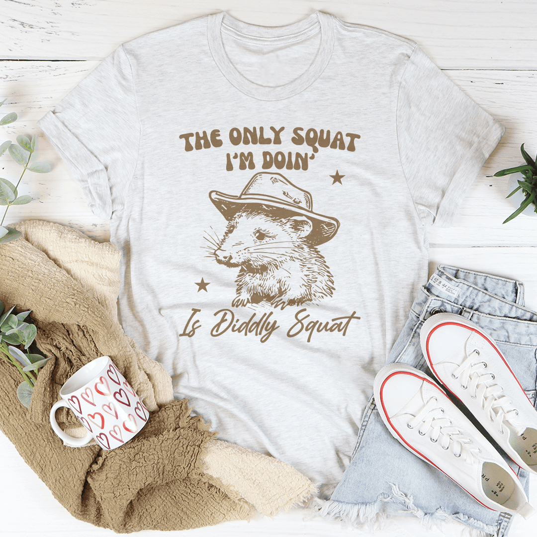 The Only Squat I'M Doing Is Diddly Squat T-Shirt A Lazy Yet Funny Workout Tee Shirt
