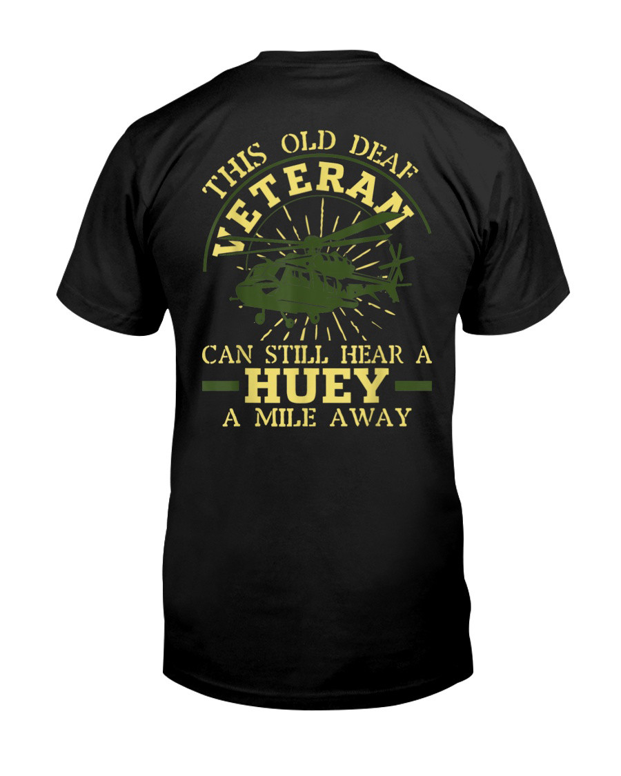 This Old Deaf Veteran Can Still Hear A Huey A Mile Away Classic T-Shirt Dad Fathers Day Gifts