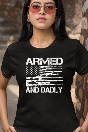 Armed and Dadly - USA Flag Funny Father’s Day T-Shirt
