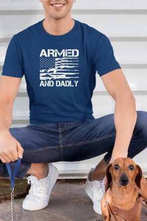 Armed and Dadly - USA Flag Funny Father’s Day T-Shirt