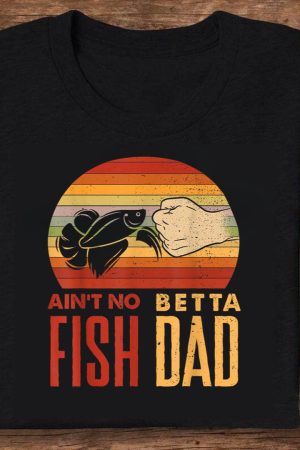Aquascaping - Ain’t No Betta Fish Dad Funny Aquarium T-Shirt