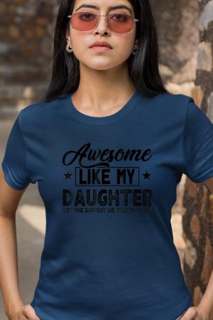 Awesome Like My Daughter - Yes, She Bought Me This T-Shirt