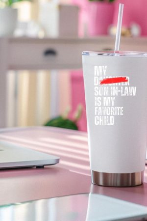 My Son-In-Law Is My Favorite Child - Funny Replaced Daughter Tumblers
