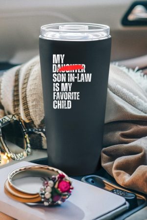 My Son-In-Law Is My Favorite Child - Funny Replaced Daughter Tumblers