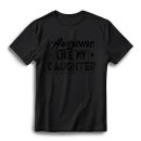 Awesome Like My Daughter - Yes, She Bought Me This T-Shirt