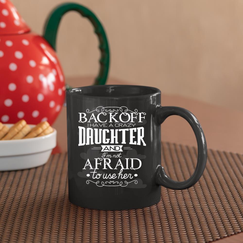 back off i have a crazy daughter im not afraid to use her mug qct84