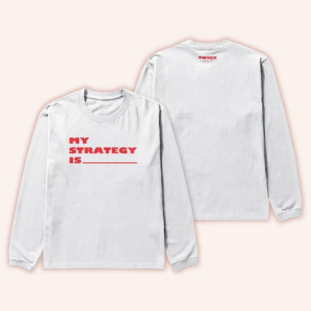 Twice Merch My Strategy Is My Strategy Is Twice Long Sleeve Shirt Gifts For Her