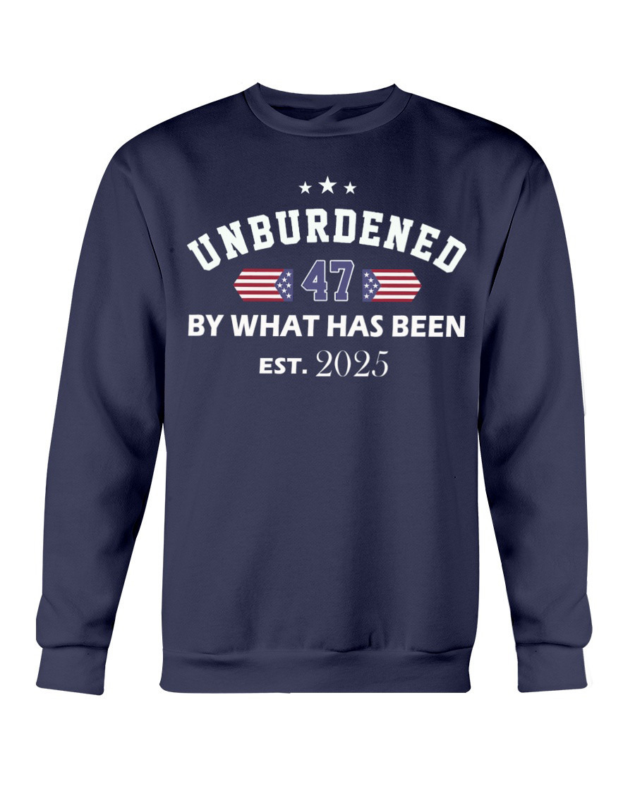 Unburdened By What Has Been Est. 2025 Sweatshirt Dad Gifts For Father's Day 2025