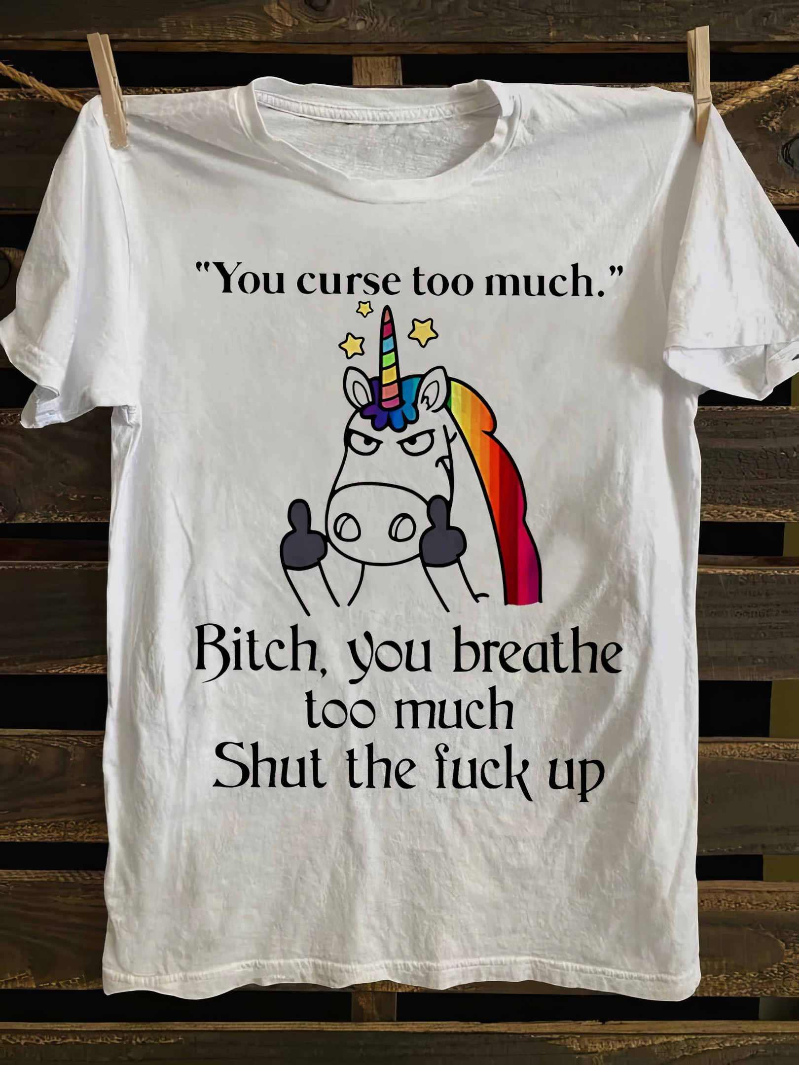 Unicorn Your Curse Too Much Classic T-shirt Funny Graphic Tees Gifts For Dudes