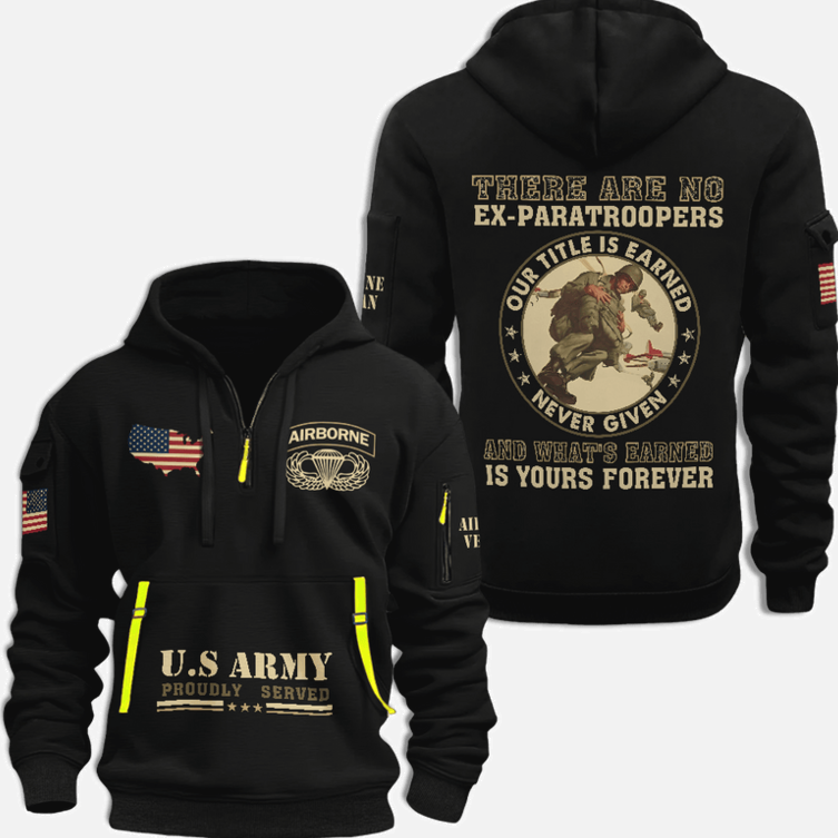 US Army Airborne Proudly Served Half Zip Hoodie There Are No Ex-Paratroopers Veteran Hoodie