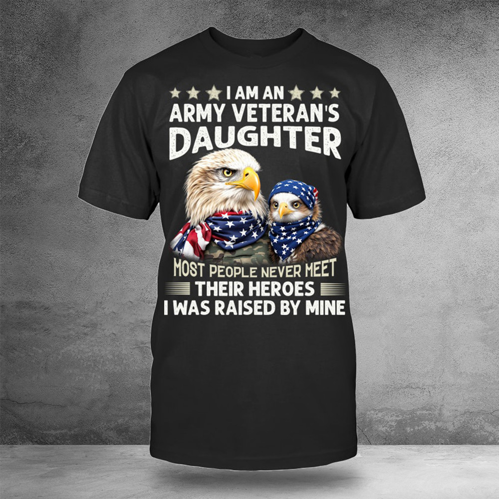 US Eagle I Am An Army Veteran's Daughter Shirt Gifts For Daughter