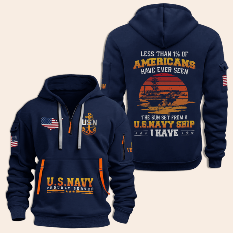 US Navy Proud Served Half Zip Hoodie Less Than 1% Of Americans Have Ever Seen The Sunset