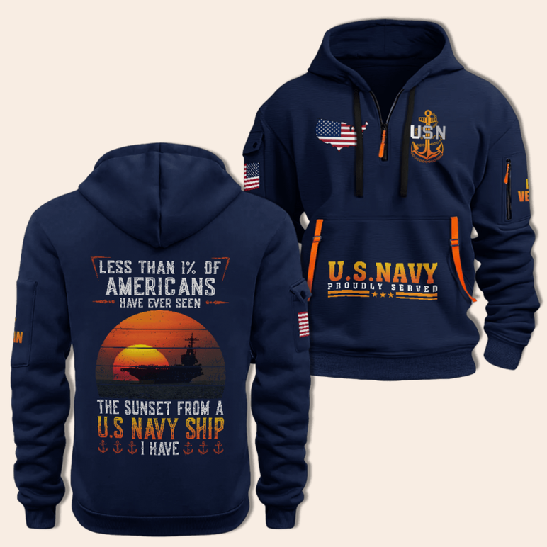 USN Proud Served Half Zip Hoodie US Navy Less Than 1% Of Americans Have Ever Seen The Sunset