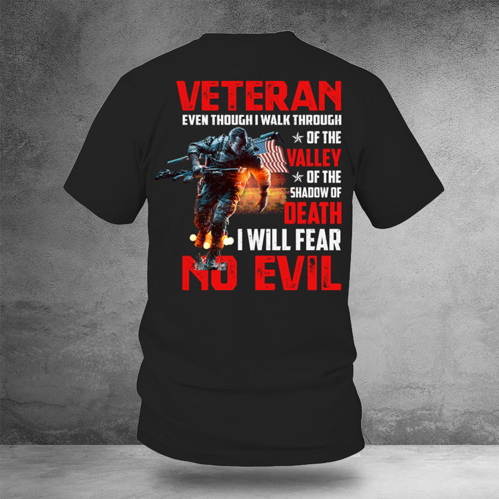 Veteran Even Though I Walk Through Of The Valley Shirt Best Gifts For Veterans
