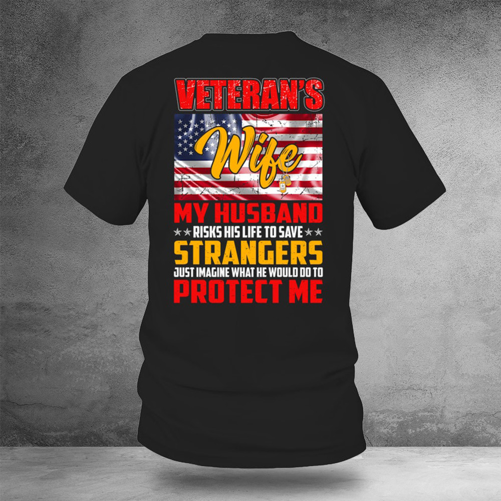 Veteran's Wife My Husband Risks His Life To Save Shirt Patriotic T-Shirt Veteran Day Gifts
