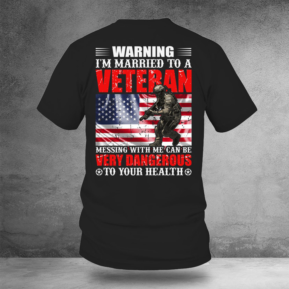 Warning I'm Married To A Veteran Shirt Wife Veteran T-Shirt Best Gifts For Wife