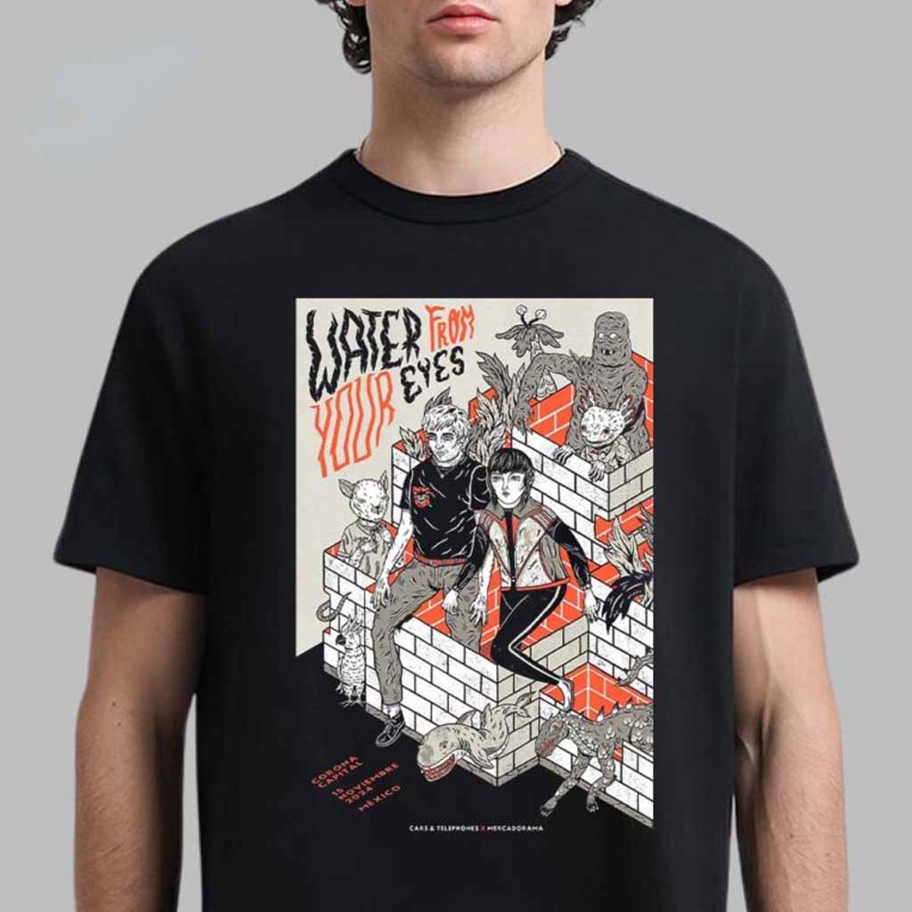Water From Your Eyes Merch Poster For Show Mexico Tour 2024 Shirt Gifts For Music Lovers
