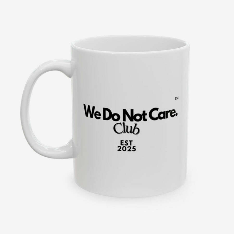 We Do Not Care Club Merch Coffee Mug WDNC Club Merch Gifts For Friends Gifts For Sister