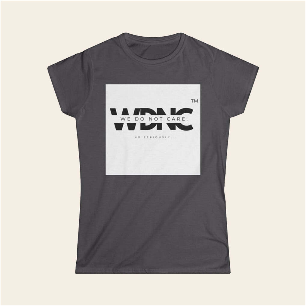 We Do Not Care Club Merch T-Shirt WDNC Club Merch Gifts For Girlfriend Gifts For Best Friend