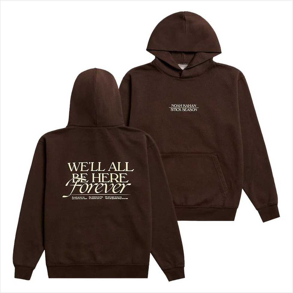 We'll All Be Here Forever Hoodie Noah Kahan Merch Birthday Gifts For Music Enthusiasts