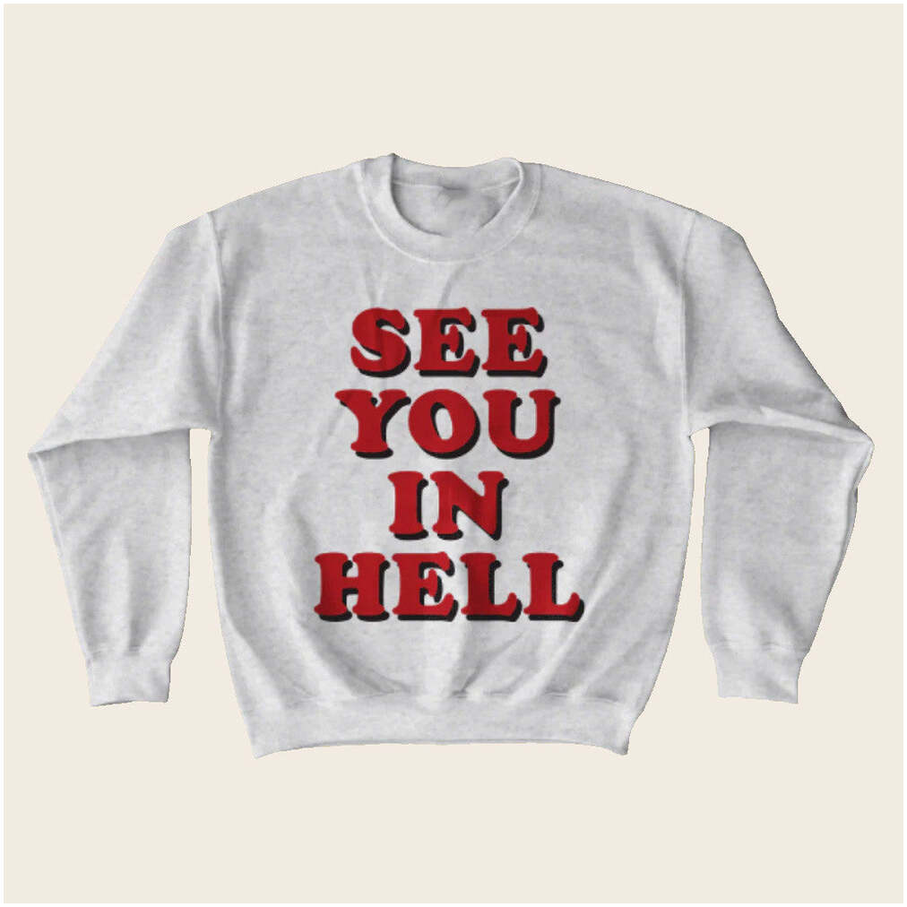 Wicked Clothes Merch See You In Hell Sweatshirt Gifts For Besties Birthday Gifts For Brother