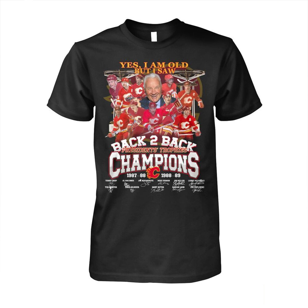 Yes I Am Old But I Saw Calgary Flames Back 2 Back Champions 1988 1989 T-Shirt Fan Merch