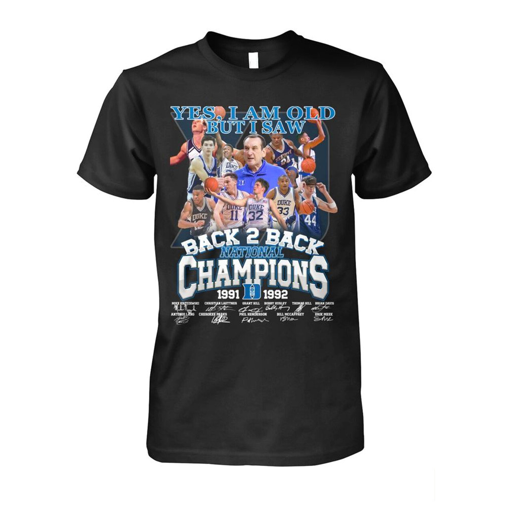 Yes I Am Old But I Saw Duke Blue Devils Back 2 Back National Champions 1991 1992 Shirt Fan Merch