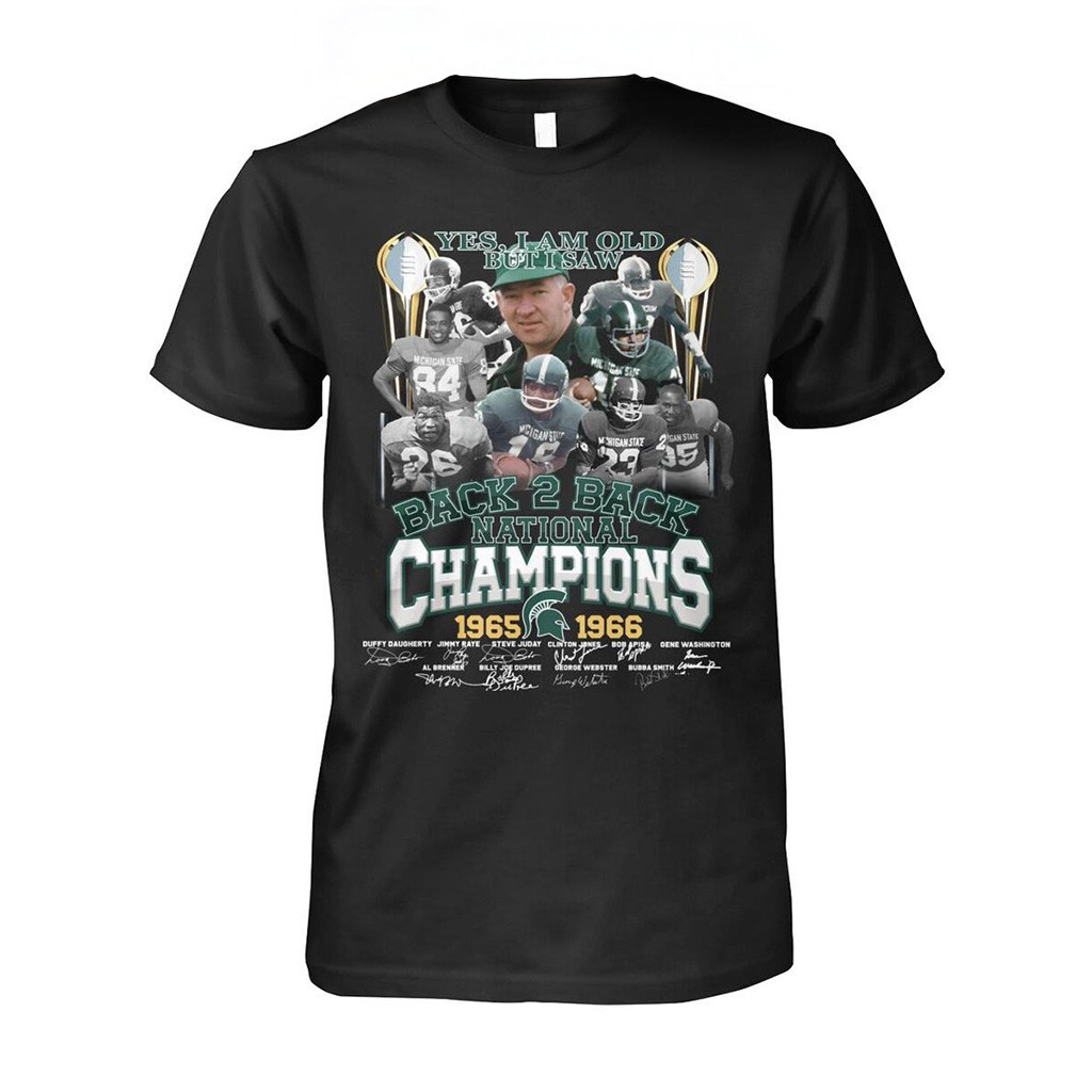 Yes I Am Old But I Saw Michigan State Spartans Back 2 Back National Champions Shirt Spartans Merch