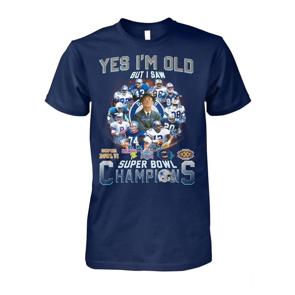 Yes Im Old But I Saw Dallas Cowboys Super Bowl Champions Shirt Dallas Cowboys Merch