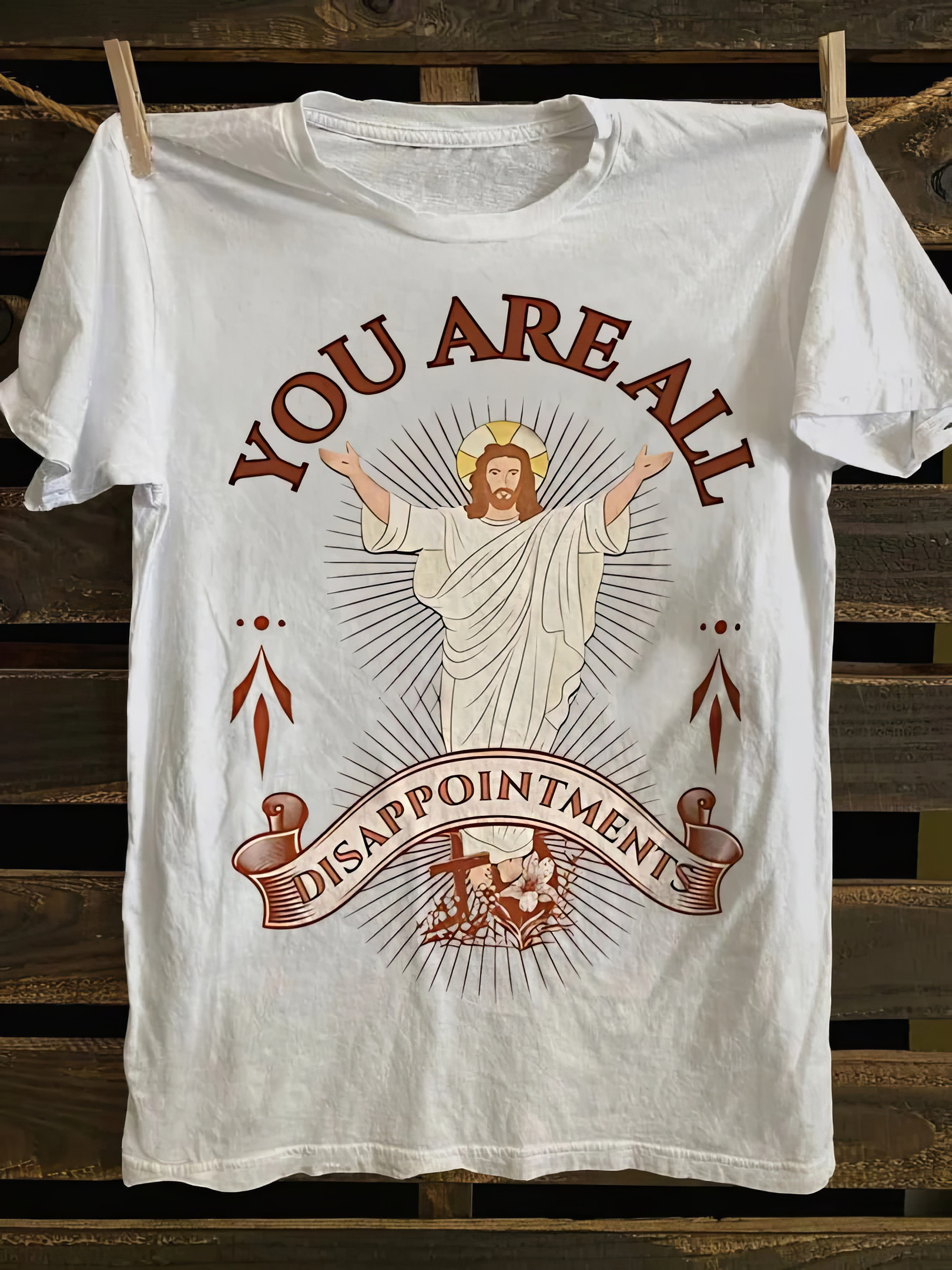 You Are All Disappointments Shirt Funny Jesus Christian T-shirt Men Women