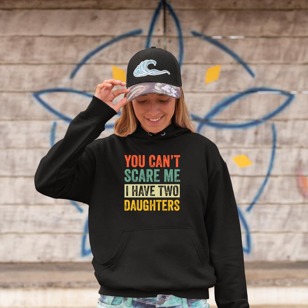 You Can’t Scare Me I Have Two Daughters Father’s Day Long Sleeve