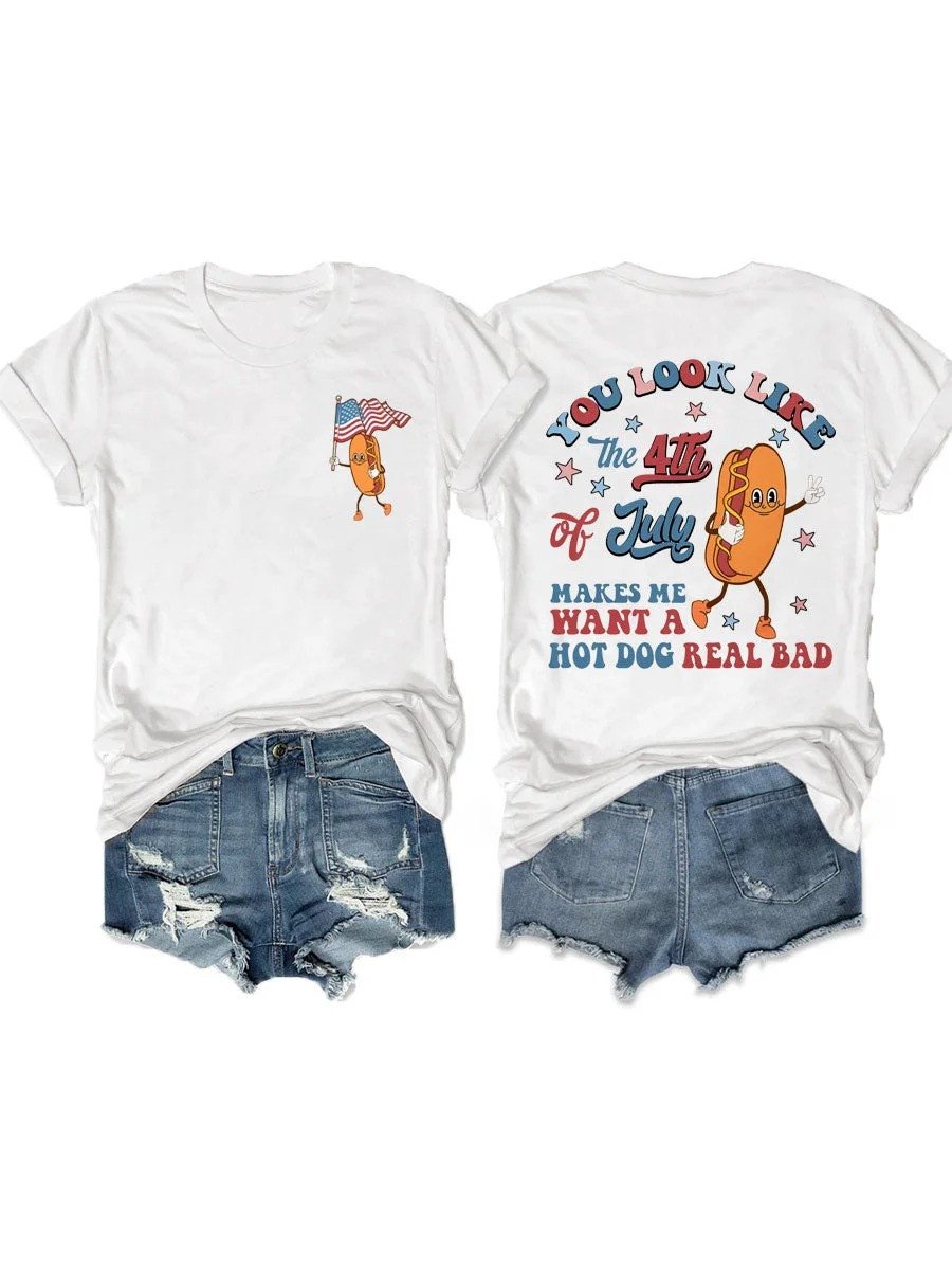 You Look Like The 4th Of July Makes Me Want A Hot Dog Real Bad T-shirt Womens Gifts