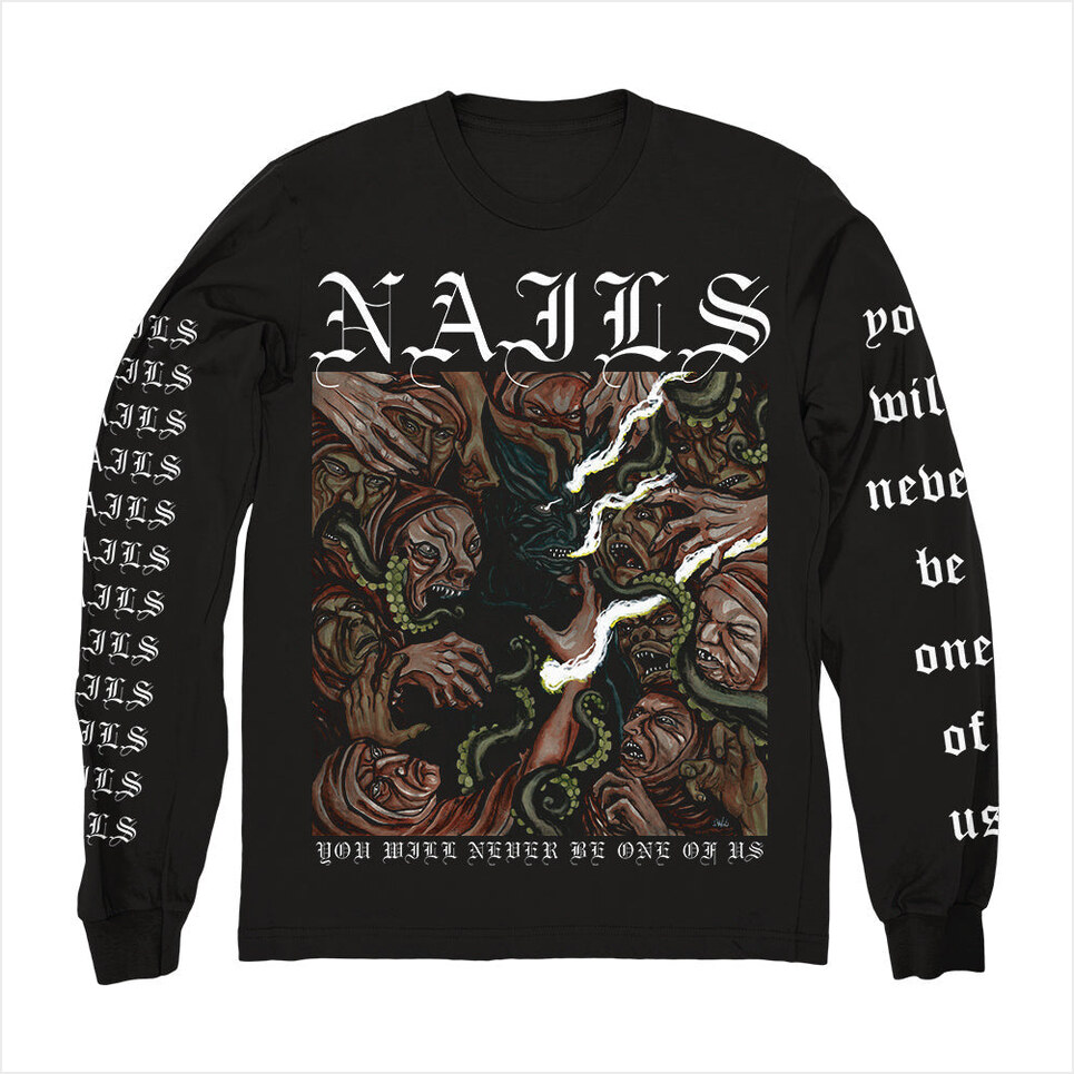 You Will Never Be One Of Us Long Sleeve Shirt Nails Merch Nails Shirt Dad Gifts For Father's Day 2024