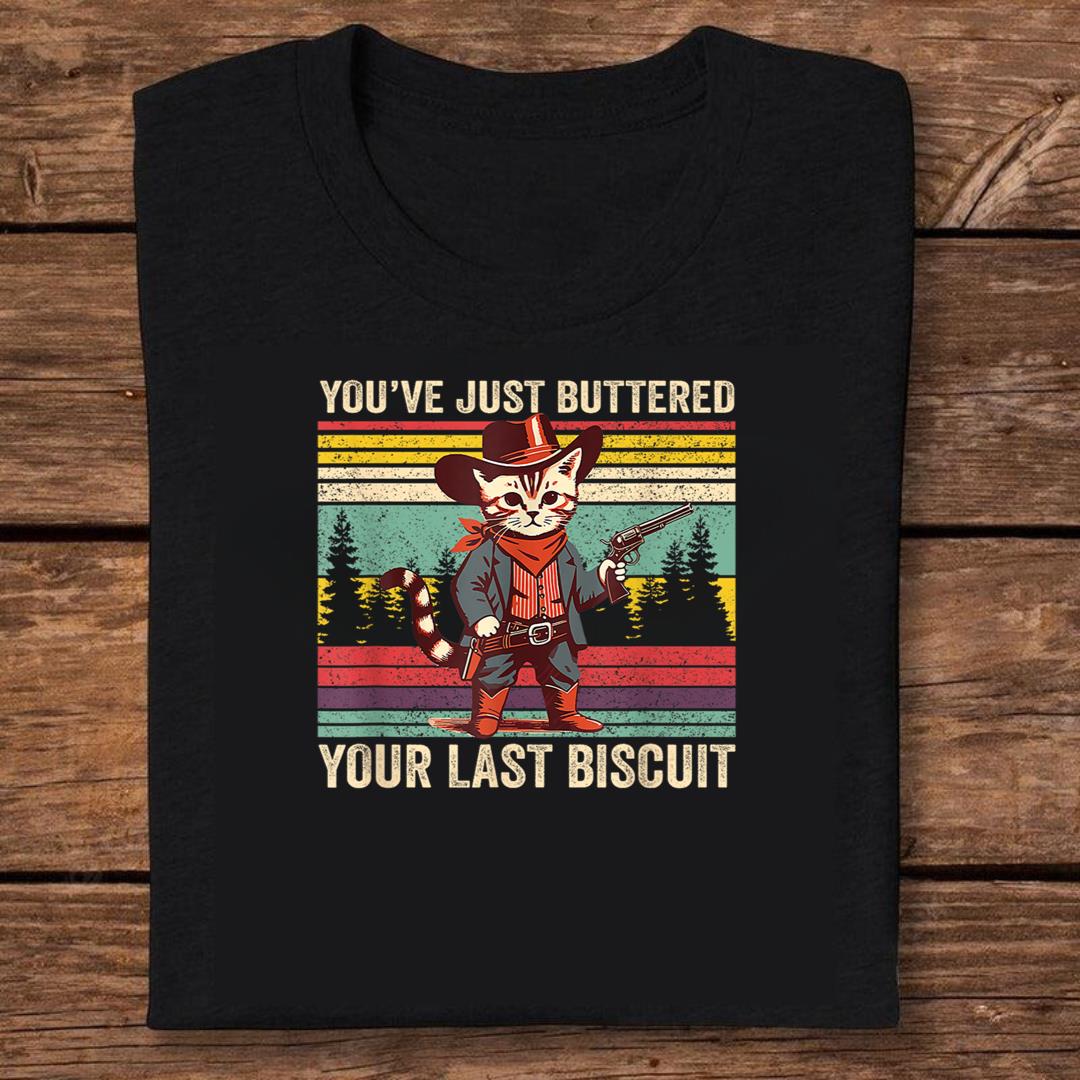 You've Just Buttered Your Last Biscuit Western Cowboy Cat T-shirt